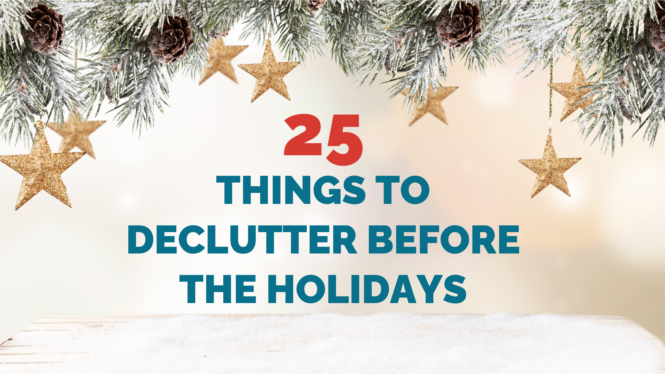 Frosted garland with pinecones and stars and the title "25 Things To Declutter Before the Holidays"