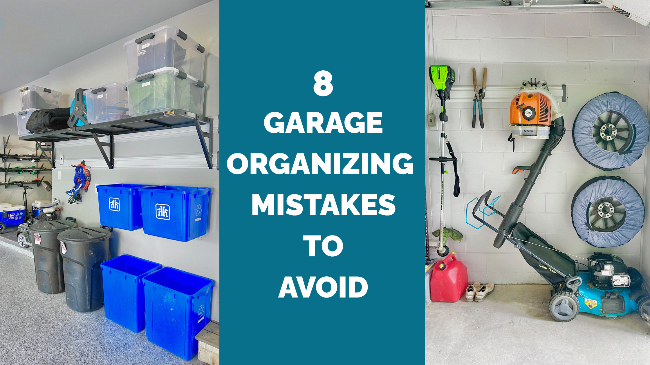 2 pictures of organized garage spaces on either side of a title that reads "8 Garage Organizing Mistakes To Avoid"